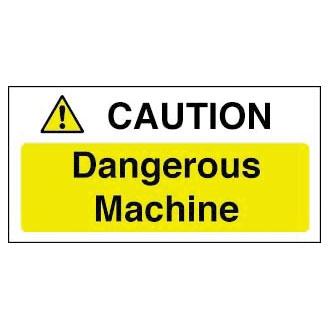 Caution Dangerous Machine Sign